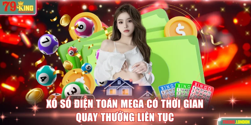 Xổ số điện toán Mega có thời gian quay thưởng liên tục